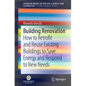 Springer Nature Switzerland AG Building Renovation : How To Retrofit And Reuse Existing Buildings To Save Energy And Respond To Needs Springer Nature Switzerland AG Building Renovation : How To Retrofit And Reuse Existing Buildings To Save Energy And Respond To Needs