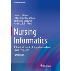 Springer Nature Switzerland AG Nursing Informatics : A Health Informatics, Interprofessional And Global Perspective Springer Nature Switzerland AG Nursing Informatics : A Health Informatics, Interprofessional And Global Perspective