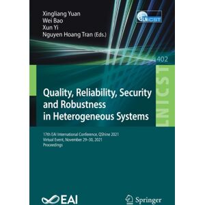 Springer Nature Switzerland AG Quality, Reliability, Security And Robustness In Heterogeneous Systems : 17th Eai International Conference, Qshine 2021, Virtual Event, November 29–30, 2021, Proceedings Springer Nature Switzerland AG Quality, Reliability, Security And Robustness In Heterogeneous Systems : 17th Eai International Conference, Qshine 2021, Virtual Event, November 29–30, 2021, Proceedings