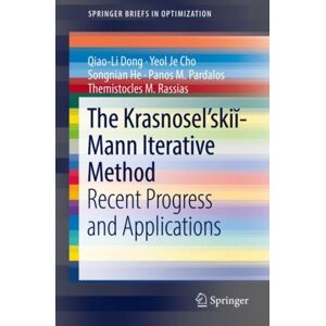 Springer Nature Switzerland AG The Krasnosel'Skii-Mann Iterative Method : Recent Progress And Applications Springer Nature Switzerland AG The Krasnosel'Skii-Mann Iterative Method : Recent Progress And Applications