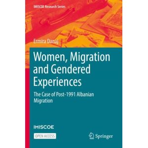 Springer Nature Switzerland AG Women, Migration And Gendered Experiences : The Case Of Post-1991 Albanian Migration Springer Nature Switzerland AG Women, Migration And Gendered Experiences : The Case Of Post-1991 Albanian Migration