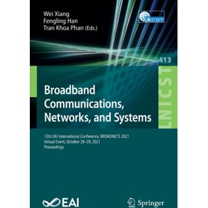 Springer Nature Switzerland AG Broadband Communications, Networks, And Systems : 12th Eai International Conference, Broadnets 2021, Virtual Event, October 28–29, 2021, Proceedings Springer Nature Switzerland AG Broadband Communications, Networks, And Systems : 12th Eai International Conference, Broadnets 2021, Virtual Event, October 28–29, 2021, Proceedings