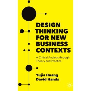 Springer Nature Switzerland AG Design Thinking For Business Contexts : A Critical Analysis Through Theory And Practice Springer Nature Switzerland AG Design Thinking For Business Contexts : A Critical Analysis Through Theory And Practice