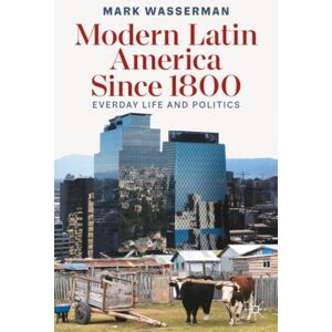Springer Nature Switzerland AG Modern Latin America Since 1800 : Everyday Life And Politics Springer Nature Switzerland AG Modern Latin America Since 1800 : Everyday Life And Politics