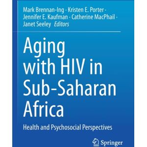 Springer Nature Switzerland AG Aging With Hiv In Sub-Saharan Africa : Health And Psychosocial Perspectives Springer Nature Switzerland AG Aging With Hiv In Sub-Saharan Africa : Health And Psychosocial Perspectives