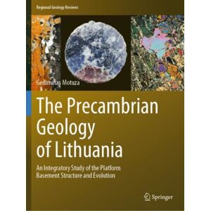Springer Nature Switzerland AG The Precambrian Geology Of Lithuania : An Integratory Study Of The Platform Basement Structure And Evolution Springer Nature Switzerland AG The Precambrian Geology Of Lithuania : An Integratory Study Of The Platform Basement Structure And Evolution