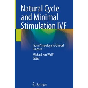 Springer Nature Switzerland AG Natural Cycle And Minimal Stimulation Ivf : From Physiology To Clinical Practice Springer Nature Switzerland AG Natural Cycle And Minimal Stimulation Ivf : From Physiology To Clinical Practice
