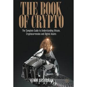 Springer Nature Switzerland AG The Book Of Crypto : The Complete Guide To Understanding Bitcoin, Cryptocurrencies And Digital Assets Springer Nature Switzerland AG The Book Of Crypto : The Complete Guide To Understanding Bitcoin, Cryptocurrencies And Digital Assets