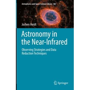 Springer Nature Switzerland AG Astronomy In The Near-Infrared - Observing Strategies And Data Reduction Techniques Springer Nature Switzerland AG Astronomy In The Near-Infrared - Observing Strategies And Data Reduction Techniques