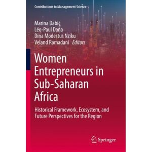 Springer Nature Switzerland AG Women Entrepreneurs In Sub-Saharan Africa : Historical Framework, Ecosystem, And Future Perspectives For The Region Springer Nature Switzerland AG Women Entrepreneurs In Sub-Saharan Africa : Historical Framework, Ecosystem, And Future Perspectives For The Region