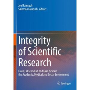 Springer Nature Switzerland AG Integrity Of Scientific Research : Fraud, Misconduct And Fake s In The Academic, Medical And Social Environment Springer Nature Switzerland AG Integrity Of Scientific Research : Fraud, Misconduct And Fake s In The Academic, Medical And Social Environment