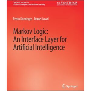 Springer International Publishing AG Markov Logic : An Interface Layer For Artificial Intelligence Springer International Publishing AG Markov Logic : An Interface Layer For Artificial Intelligence