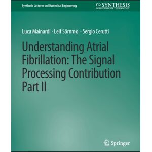 Springer International Publishing AG Understanding Atrial Fibrillation : The Signal Processing Contribution, Part Ii Springer International Publishing AG Understanding Atrial Fibrillation : The Signal Processing Contribution, Part Ii