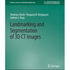 Springer International Publishing AG Landmarking And Segmentation Of 3d Ct Images Springer International Publishing AG Landmarking And Segmentation Of 3d Ct Images