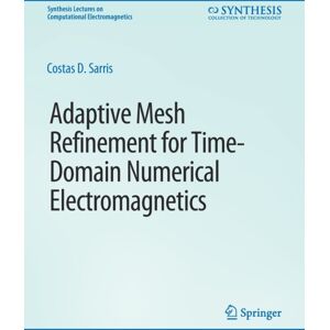 Springer International Publishing AG Adaptive Mesh Refinement In Time-Domain Numerical Electromagnetics Springer International Publishing AG Adaptive Mesh Refinement In Time-Domain Numerical Electromagnetics