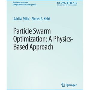 Springer International Publishing AG Particle Swarm Optimizaton : A Physics-Based Approach Springer International Publishing AG Particle Swarm Optimizaton : A Physics-Based Approach