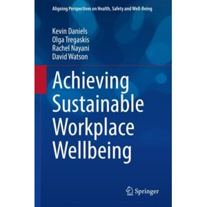 Springer International Publishing AG Achieving Sustainable Workplace Wellbeing Springer International Publishing AG Achieving Sustainable Workplace Wellbeing