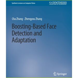 Springer International Publishing AG Boosting-Based Face Detection And Adaptation Springer International Publishing AG Boosting-Based Face Detection And Adaptation