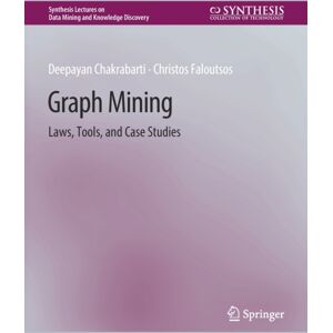 Springer International Publishing AG Graph Mining : Laws, Tools, And Case Studies Springer International Publishing AG Graph Mining : Laws, Tools, And Case Studies