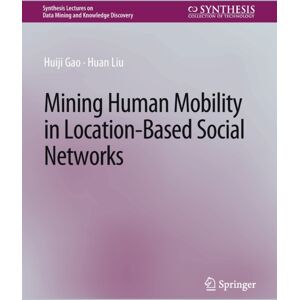Springer International Publishing AG Mining Human Mobility In Location-Based Social Networks Springer International Publishing AG Mining Human Mobility In Location-Based Social Networks