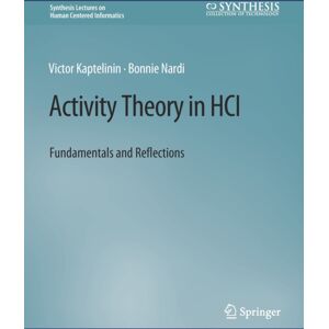 Springer International Publishing AG Activity Theory In Hci : Fundamentals And Reflections Springer International Publishing AG Activity Theory In Hci : Fundamentals And Reflections