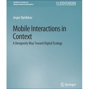 Springer International Publishing AG Mobile Interactions In Context : A Designerly Way Toward Digital Ecology Springer International Publishing AG Mobile Interactions In Context : A Designerly Way Toward Digital Ecology