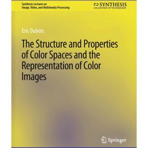 Springer International Publishing AG The Structure And Properties Of Color Spaces And The Representation Of Color Images Springer International Publishing AG The Structure And Properties Of Color Spaces And The Representation Of Color Images