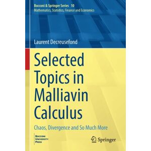 Springer International Publishing AG Selected Topics In Malliavin Calculus : Chaos, Divergence And So Much More Springer International Publishing AG Selected Topics In Malliavin Calculus : Chaos, Divergence And So Much More