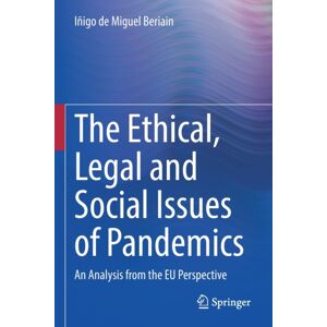 Springer International Publishing AG The Ethical, Legal And Social Issues Of Pandemics : An Analysis From The Eu Perspective Springer International Publishing AG The Ethical, Legal And Social Issues Of Pandemics : An Analysis From The Eu Perspective
