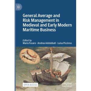 Springer International Publishing AG General Average And Risk Management In Medieval And Early Modern Maritime Business Springer International Publishing AG General Average And Risk Management In Medieval And Early Modern Maritime Business