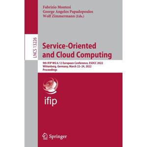 Springer International Publishing AG Service-Oriented And Cloud Computing : 9th Ifip Wg 6.12 European Conference, Esocc 2022, Wittenberg, Germany, March 22–24, 2022, Proceedings Springer International Publishing AG Service-Oriented And Cloud Computing : 9th Ifip Wg 6.12 European Conference, Esocc 2022, Wittenberg, Germany, March 22–24, 2022, Proceedings