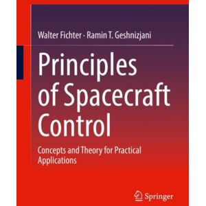 Springer International Publishing AG Principles Of Spacecraft Control : Concepts And Theory For Practical Applications Springer International Publishing AG Principles Of Spacecraft Control : Concepts And Theory For Practical Applications