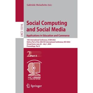Springer International Publishing AG Social Computing And Social Media: Applications In Education And Commerce : 14th International Conference, Scsm 2022, Held As Part Of The 24th Hci International Conference, Hcii 2022, Virtual Event, J Springer International Publishing AG Social Computing And Social Media: Applications In Education And Commerce : 14th International Conference, Scsm 2022, Held As Part Of The 24th Hci International Conference, Hcii 2022, Virtual Event, J