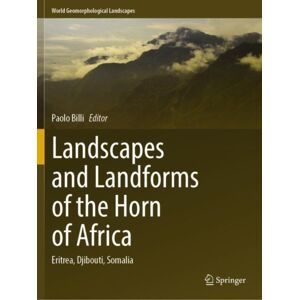 Springer International Publishing AG Landscapes And Landforms Of The Horn Of Africa : Eritrea, Djibouti, Somalia Springer International Publishing AG Landscapes And Landforms Of The Horn Of Africa : Eritrea, Djibouti, Somalia