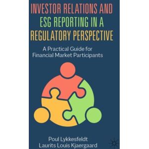 Springer International Publishing AG Investor Relations And Esg Reporting In A Regulatory Perspective : A Practical Guide For Financial Market Participants Springer International Publishing AG Investor Relations And Esg Reporting In A Regulatory Perspective : A Practical Guide For Financial Market Participants