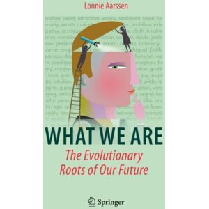 Springer International Publishing AG What We Are: The Evolutionary Roots Of Our Future Springer International Publishing AG What We Are: The Evolutionary Roots Of Our Future