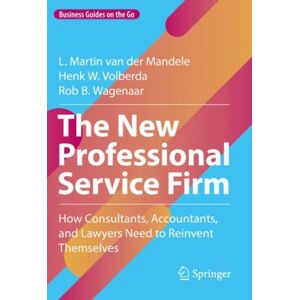 Springer International Publishing AG The Professional Service Firm : How Consultants, Accountants, And Lawyers Need To Reinvent Themselves Springer International Publishing AG The Professional Service Firm : How Consultants, Accountants, And Lawyers Need To Reinvent Themselves