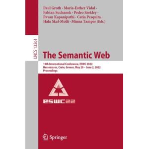 Springer International Publishing AG The Semantic Web : 19th International Conference, Eswc 2022, Hersonissos, Crete, Greece, May 29 – June 2, 2022, Proceedings Springer International Publishing AG The Semantic Web : 19th International Conference, Eswc 2022, Hersonissos, Crete, Greece, May 29 – June 2, 2022, Proceedings