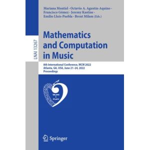 Springer International Publishing AG Mathematics And Computation In Music : 8th International Conference, Mcm 2022, Atlanta, Ga, Usa, June 21–24, 2022, Proceedings Springer International Publishing AG Mathematics And Computation In Music : 8th International Conference, Mcm 2022, Atlanta, Ga, Usa, June 21–24, 2022, Proceedings