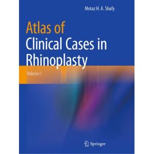 Springer International Publishing AG Atlas Of Clinical Cases In Rhinoplasty : Volume I Springer International Publishing AG Atlas Of Clinical Cases In Rhinoplasty : Volume I
