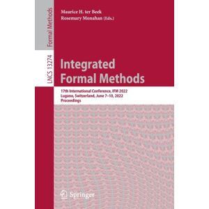 Springer International Publishing AG Integrated Formal Methods : 17th International Conference, Ifm 2022, Lugano, Switzerland, June 7–10, 2022, Proceedings Springer International Publishing AG Integrated Formal Methods : 17th International Conference, Ifm 2022, Lugano, Switzerland, June 7–10, 2022, Proceedings