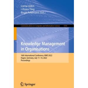 Springer International Publishing AG Knowledge Management In Organisations : 16th International Conference, Kmo 2022, Hagen, Germany, July 11–14, 2022, Proceedings Springer International Publishing AG Knowledge Management In Organisations : 16th International Conference, Kmo 2022, Hagen, Germany, July 11–14, 2022, Proceedings