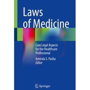 Springer International Publishing AG Laws Of Medicine : Core Legal Aspects For The Healthcare Professional Springer International Publishing AG Laws Of Medicine : Core Legal Aspects For The Healthcare Professional