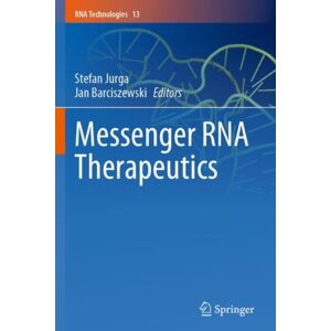 Springer International Publishing AG Messenger Rna Therapeutics Springer International Publishing AG Messenger Rna Therapeutics