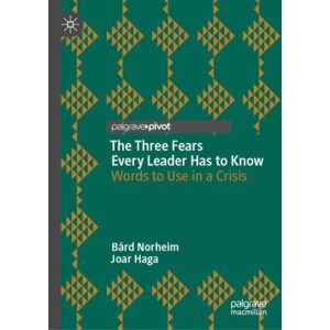 Springer International Publishing AG The Three Fears Every Leader Has To Know : Words To Use In A Crisis Springer International Publishing AG The Three Fears Every Leader Has To Know : Words To Use In A Crisis