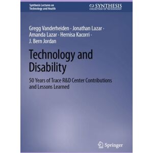 Springer International Publishing AG Technology And Disability : 50 Years Of Trace R&d Center Contributions And Lessons Learned Springer International Publishing AG Technology And Disability : 50 Years Of Trace R&d Center Contributions And Lessons Learned