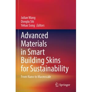 Springer International Publishing AG Advanced Materials In Building Skins For Sustainability : From Nano To Macroscale Springer International Publishing AG Advanced Materials In Building Skins For Sustainability : From Nano To Macroscale