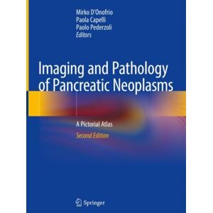 Springer International Publishing AG Imaging And Pathology Of Pancreatic Neoplasms : A Pictorial Atlas Springer International Publishing AG Imaging And Pathology Of Pancreatic Neoplasms : A Pictorial Atlas