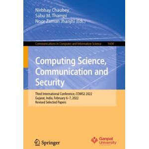 Springer International Publishing AG Computing Science, Communication And Security : Third International Conference, Coms2 2022, Gujarat, India, February 6–7, 2022, Revised Selected Papers Springer International Publishing AG Computing Science, Communication And Security : Third International Conference, Coms2 2022, Gujarat, India, February 6–7, 2022, Revised Selected Papers