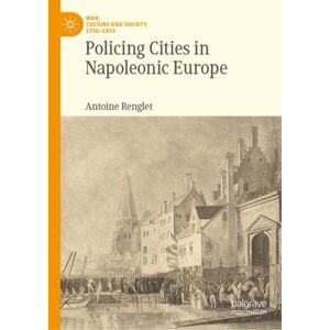 Springer International Publishing AG Policing Cities In Napoleonic Europe Springer International Publishing AG Policing Cities In Napoleonic Europe